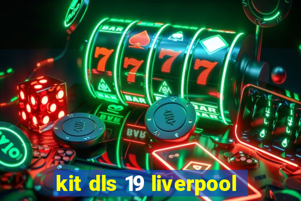 kit dls 19 liverpool